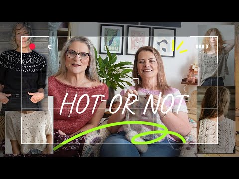 HOT OR NOT - Lightly roasting the Ravelry Top 10 with my mate Donna before we head off to WWKIP day.