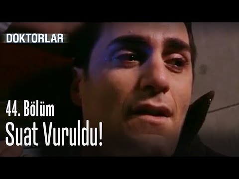 Suat vuruldu! - Doktorlar 44. Bölüm