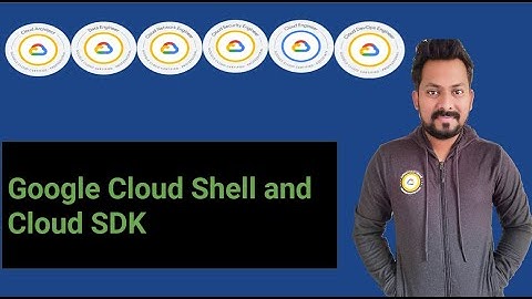 Google Cloud shell and Cloud SDK