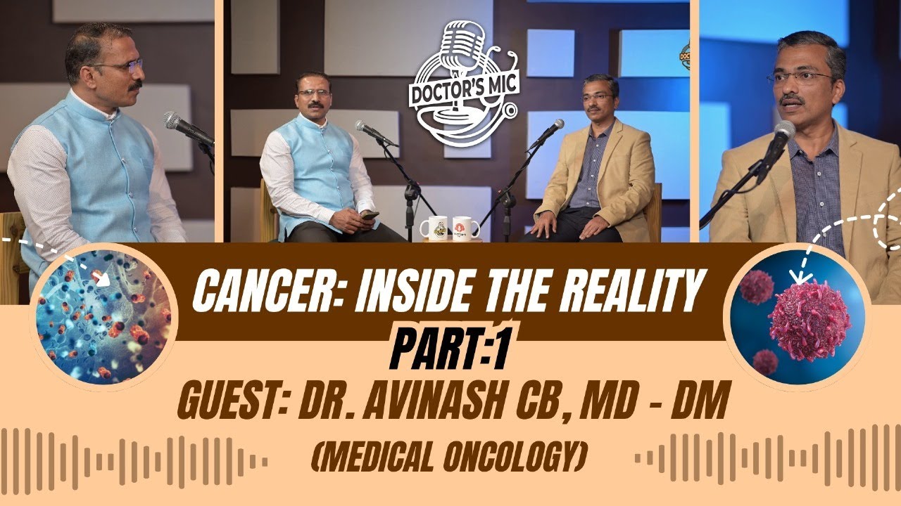 Avinash R Cancer: Inside the Reality – Part 1 | Doctors Mic with Dr. Avinash C B ...
