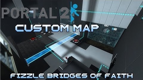 Portal 2 Custom: Fizzle Bridges of Faith
