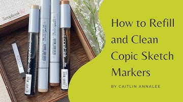 How to Refill and Clean Copic Sketch Markers