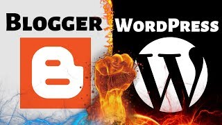 Blogger vs WordPress | WordPress vs Blogger | Which one is better