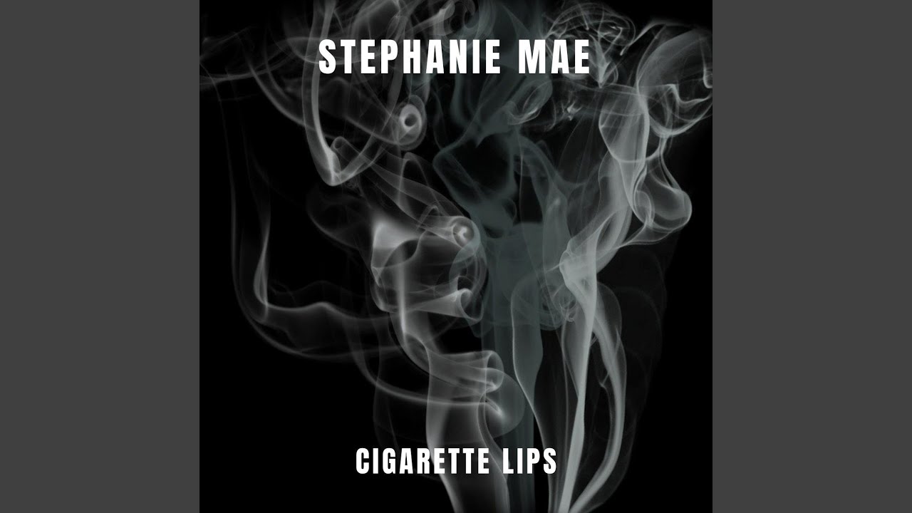 Watch Cigarette Lips on YouTube Watch Cigarette Lips on YouTube