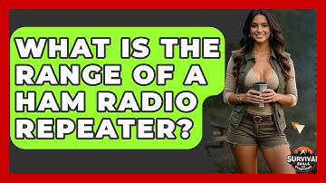 What Is The Range Of A Ham Radio Repeater? - Survival Skills for Everyone