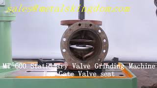 MT 600 DN100 600MM Staionary Gate valve seat grinding machine M