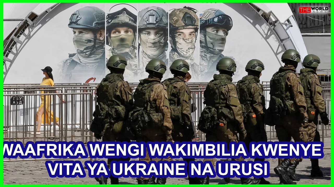 WINGU LA VITA VYA URUSI NA UKRAINE LATANDA AFRIKA|VIJANA WENGI WAJIANDIKISHA KUTAFUTA FEDHA