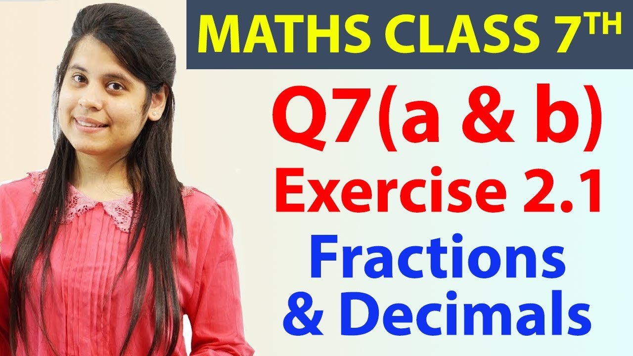 Q 7(a & b), Ex 2.1 - Fractions & Decimals - Chapter 2, Maths Class 7th ...