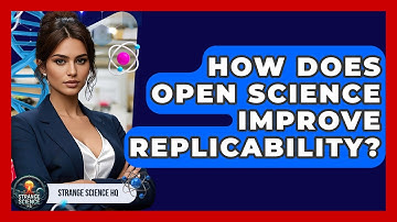 How Does Open Science Improve Replicability? - Strange Science HQ