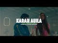 KARAN Aujla Mega Mashup | StereoR | Admirin you x You x Jee ni lagda x try me x Take it easy x what Mp3 Song