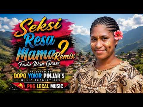 Seksii Resa Mama 2 Remix - PNG Song | PNG Local Music Vibes #NewSongs #LatestMusic2026 #PNGSongs 