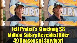 Jeff Probst's Shocking  8 Million Salary Revealed After 49 Seasons of Survivor!