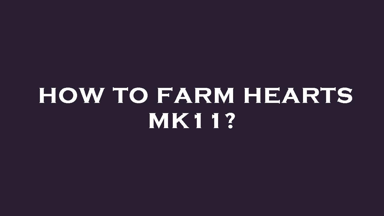 How to farm hearts mk11? YouTube