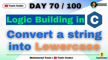 How to build logic in Coding | Convert a string into Lowercase | Tasin Coder | #day70 #logic