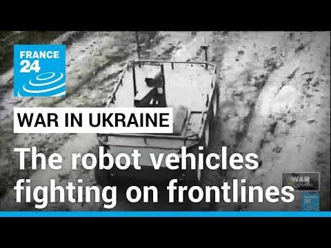 How robot vehicles are changing warfare on Ukraine’s frontlines 