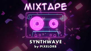 Mixtape - Synthwave By Pixelorb