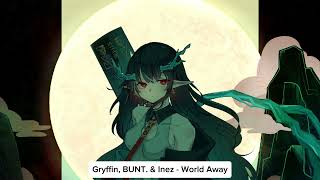 Gryffin, BUNT. & Inez - World Away
