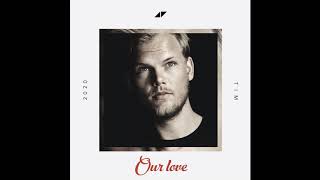 Avicii - Our love (featuring Sandro Cavazza) Unreleased track, Izeradeca Edit