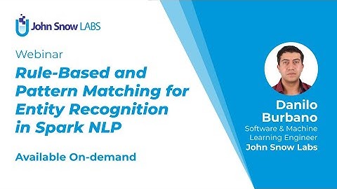 [Webinar] Rule-Based and Pattern Matching for Entity Recognition in Spark NLP
