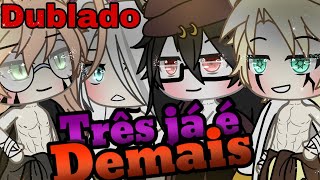  Três já é demais  Mini Filme (Dublado) Gacha life parte 2