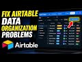 How to Fix Airtable Data Organization Problems - Full Guide