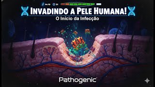Invadindo a Pele Humana! 🧬 O Início da Infecção – Pathogenic