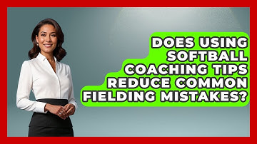 Does Using Softball Coaching Tips Reduce Common Fielding Mistakes? | Softball Basics and Beyond News