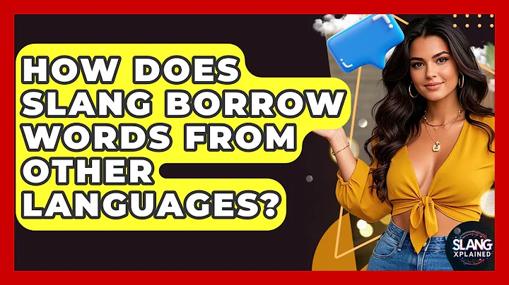 How Does Slang Borrow Words From Other Languages? - SlangXplained