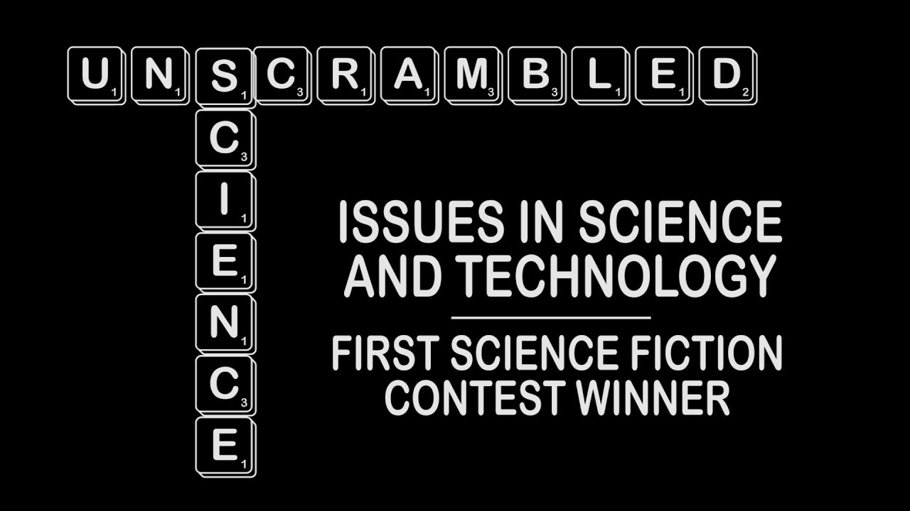 Science Unscrambled: Issues in Science and Technology First Science Fiction Contest Winner