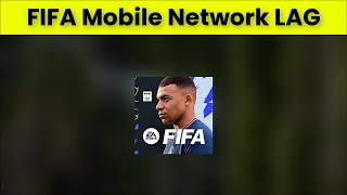 How To Fix FIFA Mobile App Network Lag Issue Android & Ios - 2022