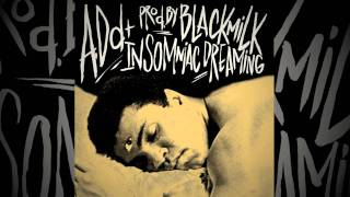 Video thumbnail of "A.Dd+ - Insomniac Dreaming (produced by Black Milk)"