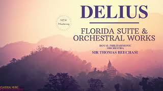 Delius - Summer Evening, Florida Suite & Orchestral Works / REMASTERED (Ct.rc.: Sir Thomas Beecham)