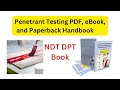 Liquid Penetrant Testing: Principles, Techniques, and Applications - Interview Q&A