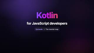 The mental map | Kotlin for JavaScript Developers