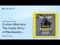 Civilian warriors the inside story of by erik prince  audiobook preview
