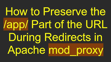 How to Preserve the /app/ Part of the URL During Redirects in Apache mod_proxy