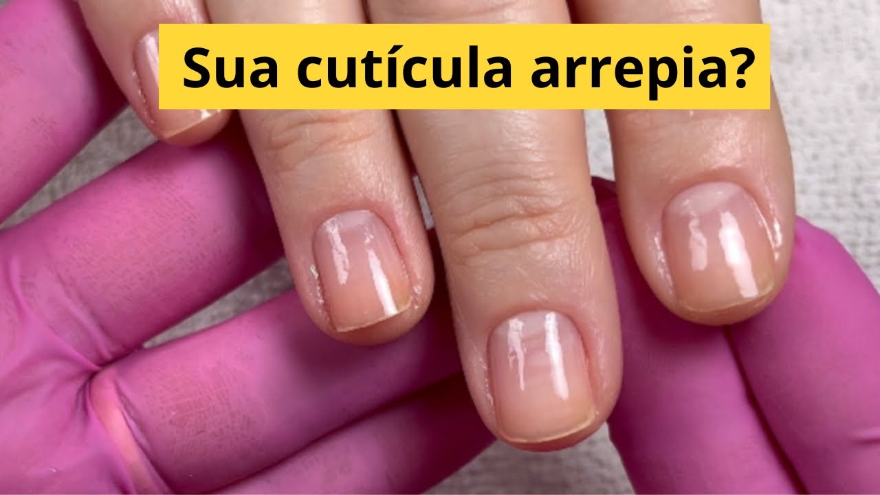Você tira a cutícula e ela arrepia ? Veja como eu faço pra não arrepiar!