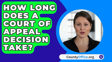 How Long Does A Court Of Appeal Decision Take? - CountyOffice.org