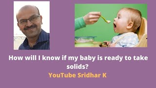 How to know if baby is ready for solids Infant readiness for weaning. Dr Sridhar K