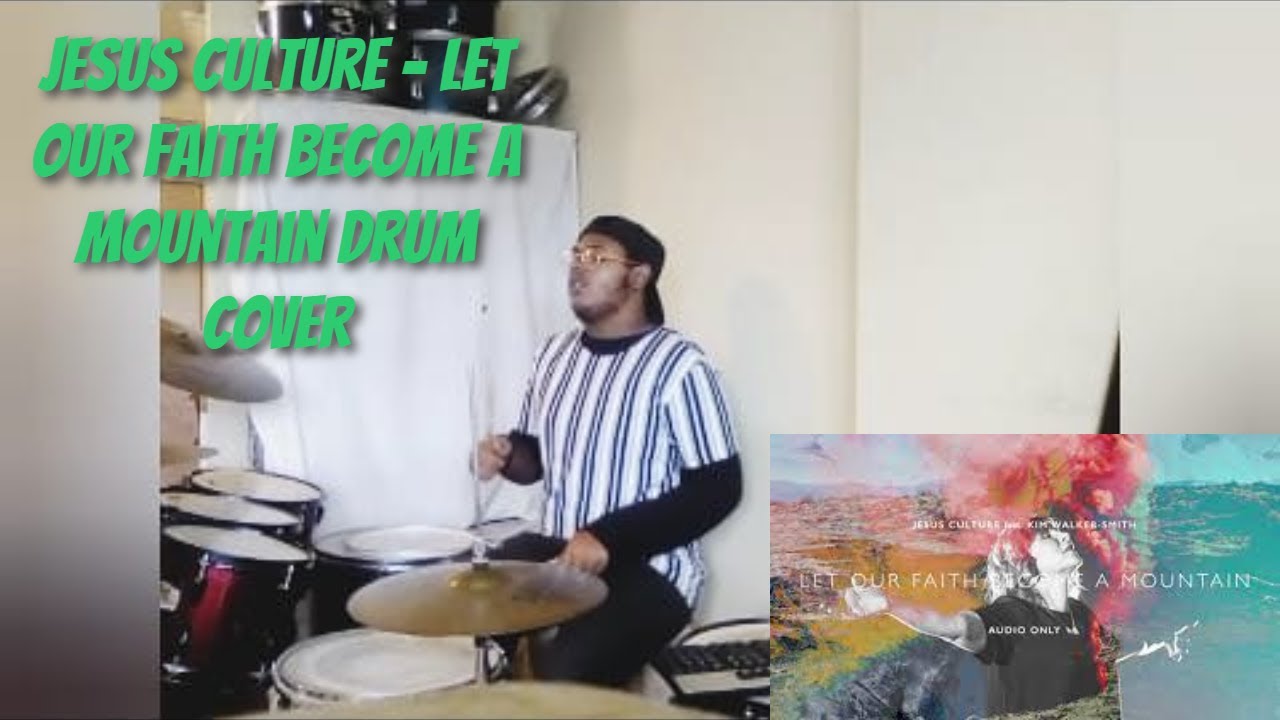 Jesus Culture - Let Our Faith Become a Mountain (Drum Cover) - YouTube