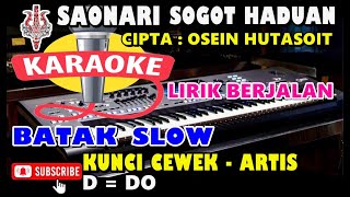 SAONARI SOGOT HADUAN || KARAOKE KUNCI CEWEK ARTIS || D = DO - OSEIN HUTASOIT