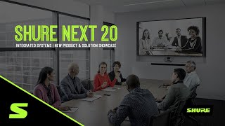 Shure NEXT 20 バーチャルセミナー録画｜新製品 会議用オーディオ・エコシステムの紹介｜2020年7月実施