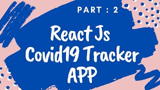 Covid19 Tracker App | React JS &amp; Material UI | Part : 2 Design Implement