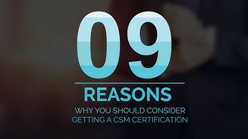 9 Reasons To Consider A CSM Certification | Simplilearn
