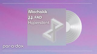 Hypersilent | Mochakk, J.J. FAD