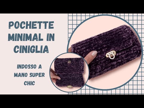 TUTORIAL POCHETTE UNCINETTO minimal chic in ciniglia, anche per principianti
