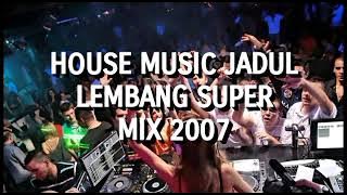 House Music Jadul - Lembang Super Mix 2007