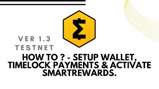 SmartCash Testnet ver1.3 - How to  - Setup wallet, TimeLock Payments & Activate SmartRewards.