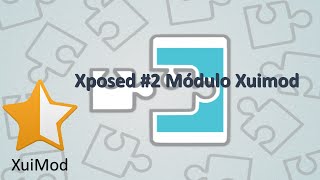 Xposed #2 Mรณdulo Xuimod