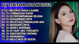 DJ TIKTOK SLOW 2022 FULL ALBUM | DJ MELEPAS MASA LAJANG | DJ TUNGGULAH KASIH